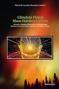 Ler Glândula Pineal: Maus Hábitos e Vícios, do autor Maria de Lourdes  Rossetto Cavallari