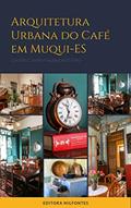 Ler Arquitetura urbana do café em Muqui-ES, do autor Genildo Coelho Hautequestt Filho