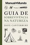 Ler Guia de sobrevivência na natureza (Manual do Mundo), do autor Dave Canterbury