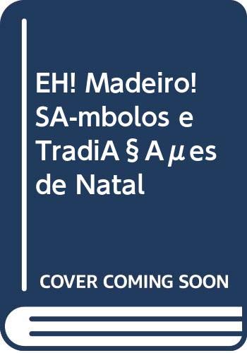 Ler EH! Madeiro! Símbolos e Tradições de Natal, do autor António Cabanas