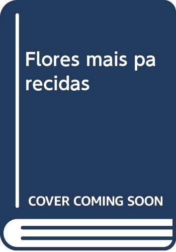 Ler Flores mais parecidas, do autor Albane Chotard Moreno Ler Flores mais parecidas, do autor Albane Chotard Moreno