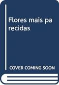 Ler Flores mais parecidas, do autor Albane Chotard Moreno