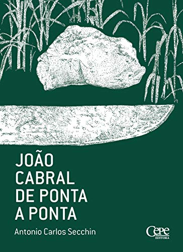 Ler João Cabral de ponta a ponta, do autor Antonio Carlos Secchin