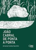 Ler João Cabral de ponta a ponta, do autor Antonio Carlos Secchin