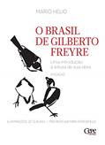 Ler O Brasil de Gilberto Freyre: UMA INTRODUÇÃO À LEITURA DE SUA OBRA, do autor Ma?rio He?lio
