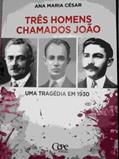 Ler TRES HOMENS CHAMADOS JOAO, do autor Ana Maria Cesar