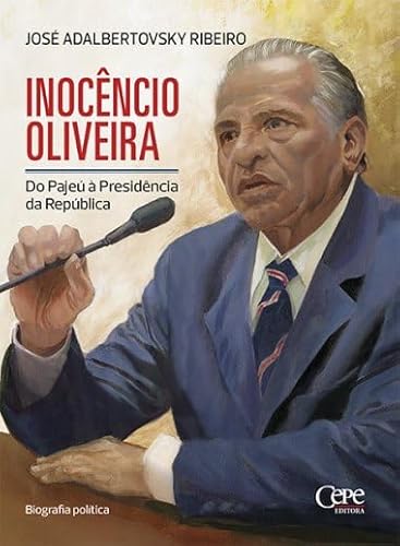 Ler INOCÊNCIO OLIVEIRA: DO PAJEÚ À PRESIDÊNCIA DA REPÚBLICA, do autor José Adalbertovsky Ribeiro