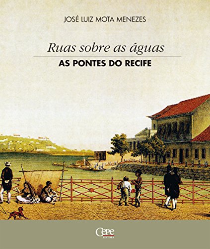 Ler Ruas sobre as águas: as pontes do Recife, do autor José Luiz Mota Menezes