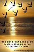 Ler Recorte Genealógico: Família Cunha - Gahyva, Gaíva, Gayva, Gahiva, do autor Ana Emília Gahyva de Figueiredo Ler Recorte Genealógico: Família Cunha - Gahyva, Gaíva, Gayva, Gahiva, do autor Ana Emília Gahyva de Figueiredo