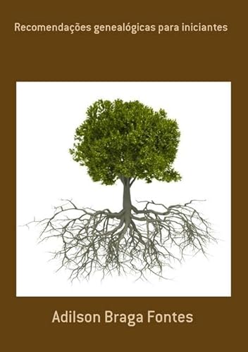 Ler Recomendacoes Genealogicas Para Iniciantes, do autor Adilson Braga Fontes