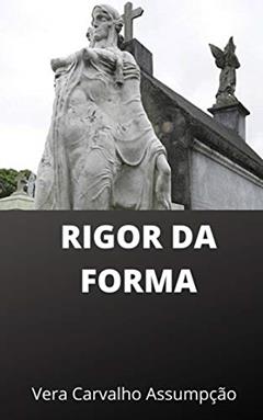 RIGOR DA FORMA, do autor Vera Carvalho Assumpção