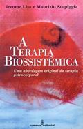 Ler A terapia biossistêmica: uma abordagem original da terapia psicocorporal, do autor Jerome Liss; Maurizio Stupiggia