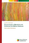 Ler Enunciação e Memória em Crônicas de Milton Hatoum: Uma Leitura Semiótica, do autor Ana Maria Abdul Ahad