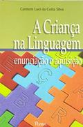 Ler A Criança Na Linguagem. Enunciação E Aquisição, do autor Carmem Luci da Costa Silva