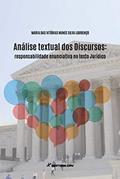 Ler Análise textual dos discursos: responsabilidade enunciativa no texto jurídico, do autor Maria das Vitórias Nunes Silva Lourenço