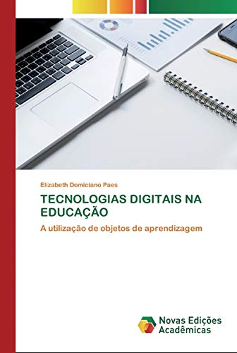 Ler TECNOLOGIAS DIGITAIS NA EDUCAÇÃO: A utilização de objetos de aprendizagem, do autor Elizabeth Domiciano Paes