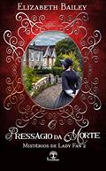 Ler O Presságio da Morte (Mistérios de Lady Fan Livro 2), do autor Elizabeth Bailey