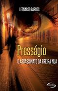 Ler Presságio. O Assassinato da Freira Nua, do autor Leonardo Barros