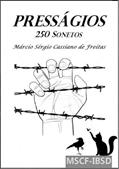 Ler Pressagios (250 Sonetos), do autor Marcio Sergio Cassiano De Freitas Ler Pressagios (250 Sonetos), do autor Marcio Sergio Cassiano De Freitas