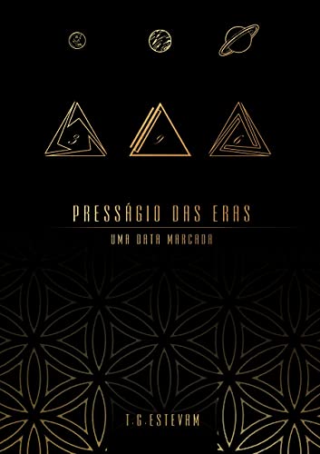 Ler PRESSÁGIO DAS ERAS: UMA DATA MARCADA, do autor tiago Geremias Estevam