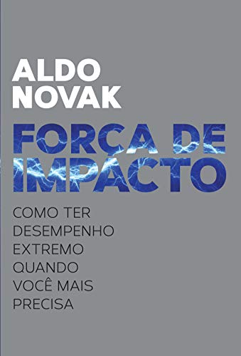 Ler Força de impacto: Como ter desempenho extremo quando você mais precisa, do autor Aldo Novak