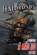 Ler A Mão do Destino: A tripulação de um galeão espanhol luta por suas almas contra um bucaneiro implacável. (Tenebrosos: Série Contos Livro 2), do autor Rochett Tavares Ler A Mão do Destino: A tripulação de um galeão espanhol luta por suas almas contra um bucaneiro implacável. (Tenebrosos: Série Contos Livro 2), do autor Rochett Tavares