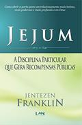 Ler Jejum: A Disciplina Particular que Gera Recompensas Públicas, do autor Jentezen Franklin Ler Jejum: A Disciplina Particular que Gera Recompensas Públicas, do autor Jentezen Franklin