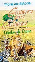 Ler Gentileza Gera Gentileza e outras fábulas de Esopo: Moral da História, do autor Fábulas de Esopo