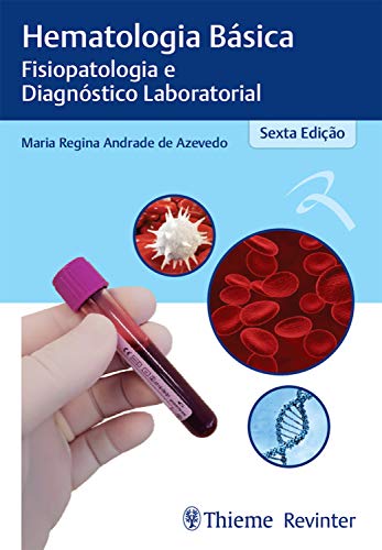 Ler Hematologia Básica: Fisiopatologia e Diagnóstico Laboratorial, do autor Maria Regina Andrade de Azevedo