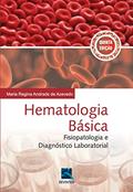 Ler Hematologia Básica: Fisiopatologia e Diagnóstico Laboratorial, do autor Maria Regina Azevedo