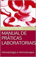 Ler MANUAL DE PRÁTICAS LABORATORIAIS: Hematologia e Hemoterapia, do autor Camila Paoli Ler MANUAL DE PRÁTICAS LABORATORIAIS: Hematologia e Hemoterapia, do autor Camila Paoli