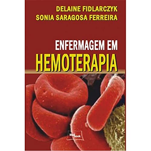 Ler Enfermagem em Hemoterapia, do autor Delaine Fidlarczyk; Sonia Saragosa Ferreira
