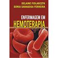 Ler Enfermagem em Hemoterapia, do autor Delaine Fidlarczyk; Sonia Saragosa Ferreira