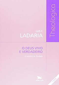 O Deus vivo e verdadeiro: O mistério da Trindade, do autor Luis F. Ladaria