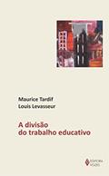 Ler Divisão do trabalho educativo, do autor Maurice Tardif; Louis Levasseur