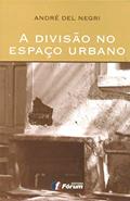 Ler A divisão no espaço urbano, do autor André Del Negri