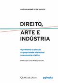 Ler Direito, Arte E Indústria: O Problema Da Divisão Da Propriedade Intelectual Na Economia Criativa, do autor Luiz Guilherme Veiga Valente