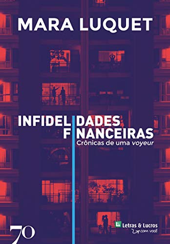 Ler Infidelidades Financeiras: Crônicas de uma Voyeur, do autor Mara Luquet Ler Infidelidades Financeiras: Crônicas de uma Voyeur, do autor Mara Luquet
