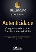 Ler Autenticidade: O segredo do bom líder é ser fiel a seus princípios, do autor Bill George; Peter Sims Ler Autenticidade: O segredo do bom líder é ser fiel a seus princípios, do autor Bill George; Peter Sims