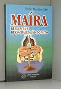 Ler Maíra : Reescrita E Dessacralização Do Mito : O Ritual Parodístico Do Sacrifício Indígena No Brasil Pela Catequese., do autor Ercília Macedo-Eckel Ler Maíra : Reescrita E Dessacralização Do Mito : O Ritual Parodístico Do Sacrifício Indígena No Brasil Pela Catequese., do autor Ercília Macedo-Eckel
