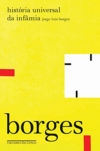 Ler História universal da infâmia, do autor Jorge Luis Borges