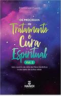 Ler Os processos de tratamento e cura espiritual, Vol. 2: Sob o ponto de vista da física quântica e dos seres de outros orbes, do autor Emmanuel Passos Ler Os processos de tratamento e cura espiritual, Vol. 2: Sob o ponto de vista da física quântica e dos seres de outros orbes, do autor Emmanuel Passos