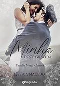 Ler Minha Doce Grávida: Redenção Inesperada (Família Mazzi Livro 4), do autor Jéssica Macedo Ler Minha Doce Grávida: Redenção Inesperada (Família Mazzi Livro 4), do autor Jéssica Macedo