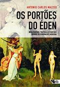 Ler Os Portões do Éden: Igualitarismo, Política e Estado nas Origens do Pensamento Moderno, do autor Antonio Carlos Mazzeo Ler Os Portões do Éden: Igualitarismo, Política e Estado nas Origens do Pensamento Moderno, do autor Antonio Carlos Mazzeo