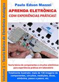 Ler APRENDA ELETRÔNICA COM EXPERIÊNCIAS PRÁTICAS!: Eletrônica Analógica Básica Componentes e circuitos de eletrônica básica para experiências práticas em laboratório., do autor Paulo Edson Mazzei