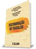 Ler Discriminação no Trabalho, do autor Luiz Eduardo Gunther; Rúbia Zanotelli. Alvarenga
