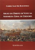 Ler Abuso do Direito de Voto na Assembleia Geral de Credores, do autor Gabriel Saad Kik Buschinelli