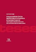 Ler A Responsabilidade Civil dos Administradores Perante Credores na Insolvência da Sociedade Comercial: a Qualificação da Insolvência Entre as Vias Para a Responsabilização dos Administradores, do autor Luís Correia Araújo Ler A Responsabilidade Civil dos Administradores Perante Credores na Insolvência da Sociedade Comercial: a Qualificação da Insolvência Entre as Vias Para a Responsabilização dos Administradores, do autor Luís Correia Araújo