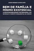 Ler Bem de Família e Mínimo Existencial: a responsabilidade patrimonial do devedor e o direito fundamental do credor, do autor Eduardo Mingorance de Freitas Gouvêa