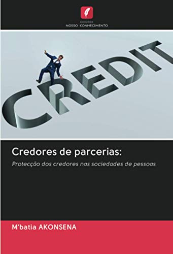 Ler Credores de parcerias:: Protecção dos credores nas sociedades de pessoas, do autor M'batia Akonsena Ler Credores de parcerias:: Protecção dos credores nas sociedades de pessoas, do autor M'batia Akonsena